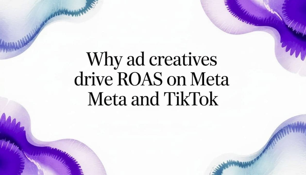 Why ad creatives drive ROAS on Meta and TikTok