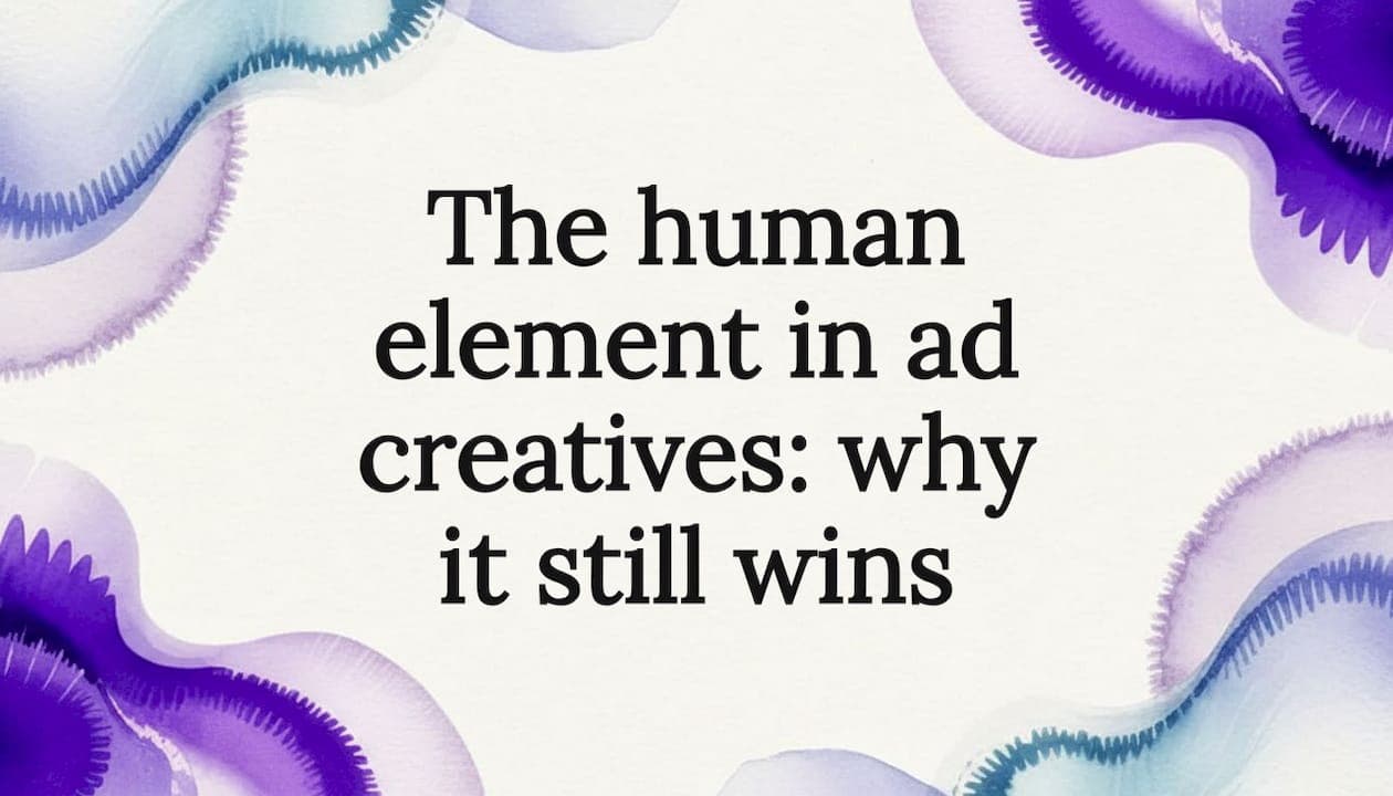 The human element in ad creatives: why it still wins