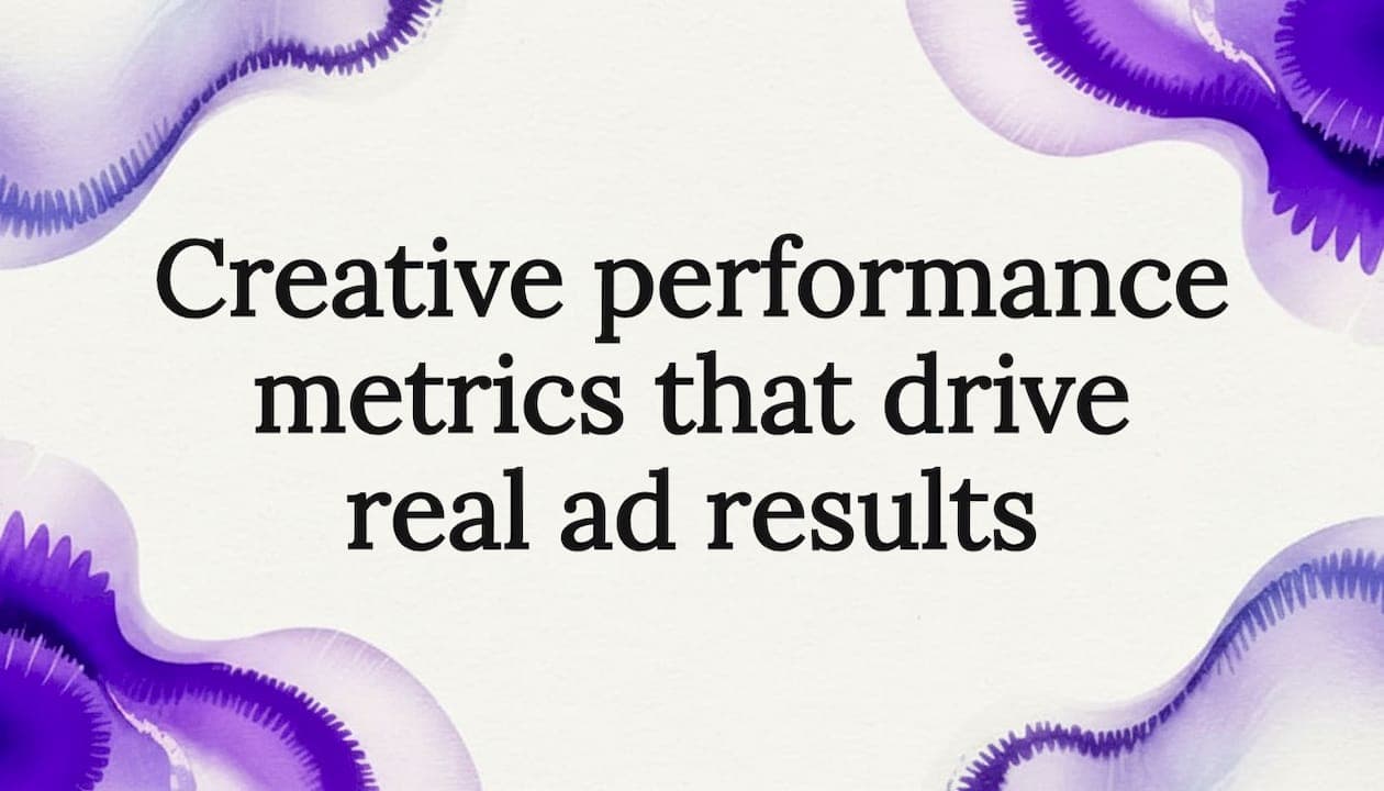 Creative performance metrics that drive real ad results