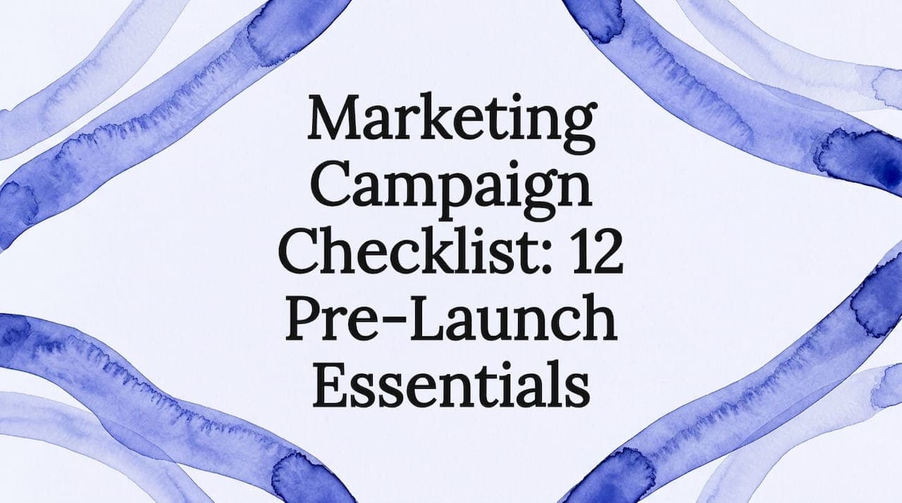 Marketing Campaign Checklist: 12 Pre-Launch Essentials